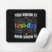 You Know It Now Show It Funny Test Day Motivationa マウスパッド (マウス)