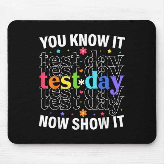 You Know It Now Show It Funny Test Day Motivationa マウスパッド (正面)