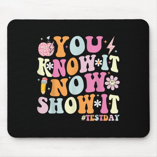 You Know It Now Show It Funny Test Day Motivationa マウスパッド (正面)