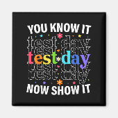 You Know It Now Show It Funny Test Day Motivationa マグネット (正面)