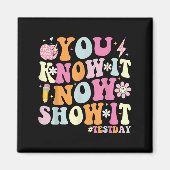 You Know It Now Show It Funny Test Day Motivationa マグネット (正面)