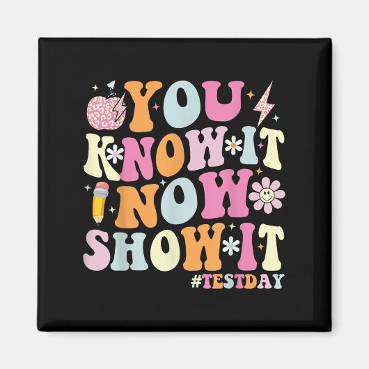 You Know It Now Show It Funny Test Day Motivationa マグネット (正面)