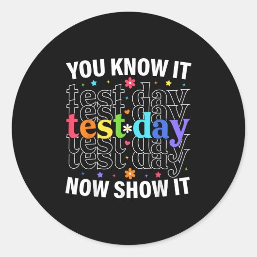 You Know It Now Show It Funny Test Day Motivationa ラウンドシール (正面)