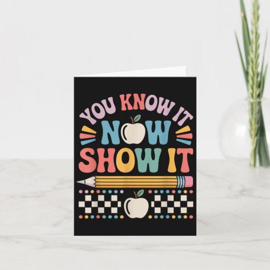 You Know It Now Show It Motivational Test Day Shir カード (正面)