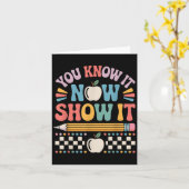 You Know It Now Show It Motivational Test Day Shir カード (黄色い花)
