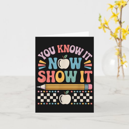 You Know It Now Show It Motivational Test Day Shir カード (黄色い花)