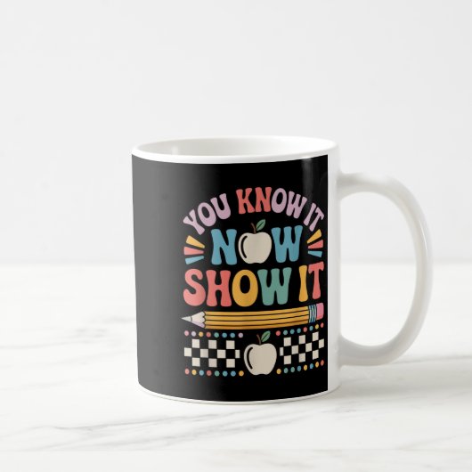 You Know It Now Show It Motivational Test Day Shir コーヒーマグカップ (右)