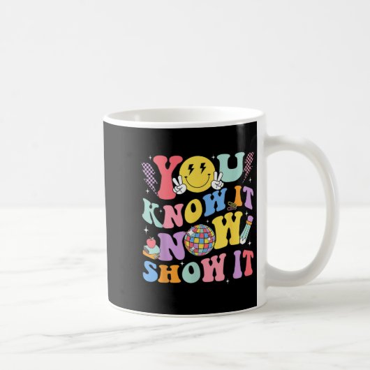 You Know It Now Show It Test Day Motivational Smil コーヒーマグカップ (右)