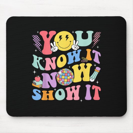 You Know It Now Show It Test Day Motivational Smil マウスパッド (正面)
