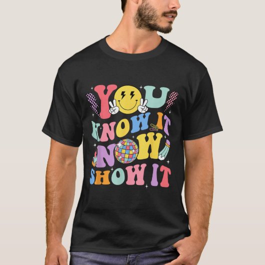 You Know It Now Show It Test Day Motivational Smil Tシャツ (正面)