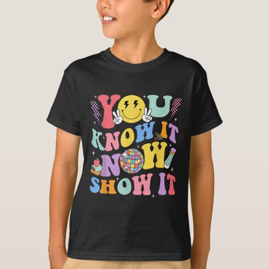 You Know It Now Show It Test Day Motivational Smil Tシャツ (正面)