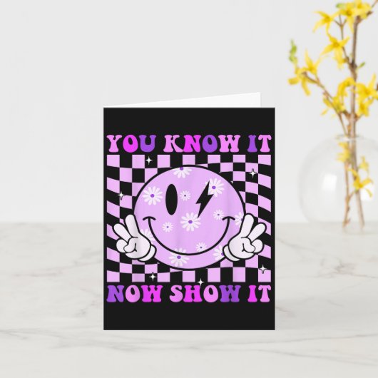 You Know It Now Show It Test Day Teacher Motivatio カード (黄色い花)