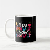 You Know It Now Show It Testing Day Motivational T コーヒーマグカップ (左)
