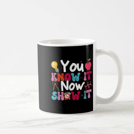 You Know It Now Show It Testing Day Motivational T コーヒーマグカップ (右)