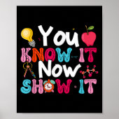 You Know It Now Show It Testing Day Motivational T ポスター (正面)