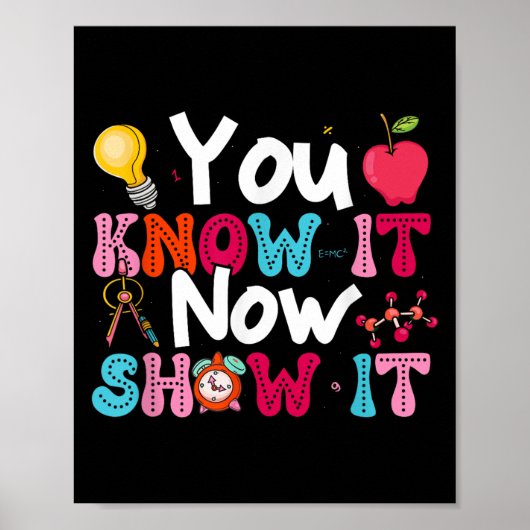You Know It Now Show It Testing Day Motivational T ポスター (正面)