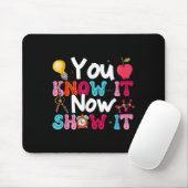 You Know It Now Show It Testing Day Motivational T マウスパッド (マウス)