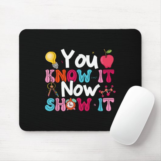 You Know It Now Show It Testing Day Motivational T マウスパッド (マウス)