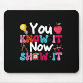 You Know It Now Show It Testing Day Motivational T マウスパッド (正面)