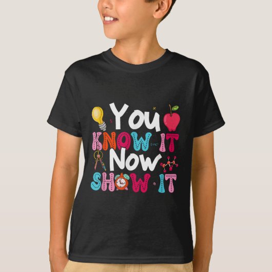 You Know It Now Show It Testing Day Motivational T Tシャツ (正面)