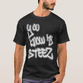 You Know My Steez Hip Hop Style Drip Fire Swagger  Tシャツ (正面)