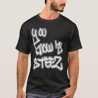 You Know My Steez Hip Hop Style Drip Fire Swagger  Tシャツ