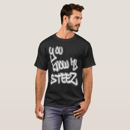 You Know My Steez Hip Hop Style Drip Fire Swagger  Tシャツ (正面フル)