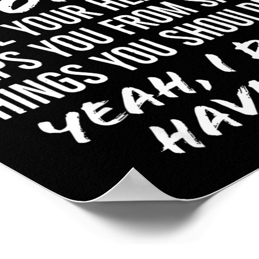 You Know That Little Voice Inside Your Head That K ポスター (角)