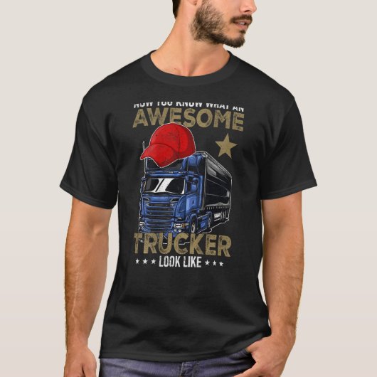 You Know What an Awesome Trucker Looks Like Driver Tシャツ (正面)