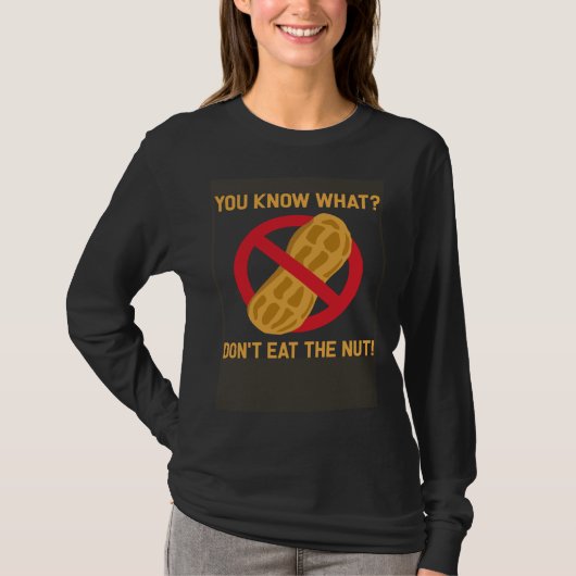 You know what don t eat the nut allergy peanut all tシャツ (正面)