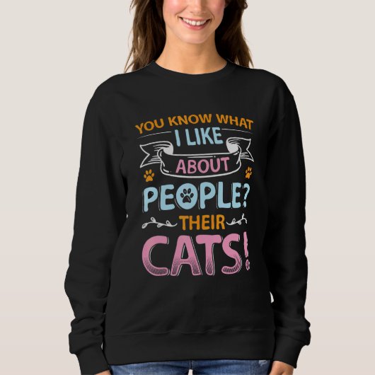 You Know What I Like About People Their Cats 1 スウェットシャツ (正面)