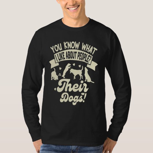 You Know What I Like About People Their Dogs Dog Tシャツ (正面)