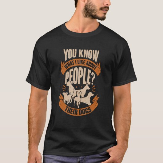 You Know What I Like About People Their Dogs Tシャツ (正面)
