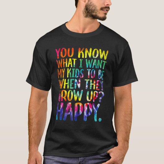 You Know What I Want For My Kids Happy LGBT Kids T Tシャツ (正面)
