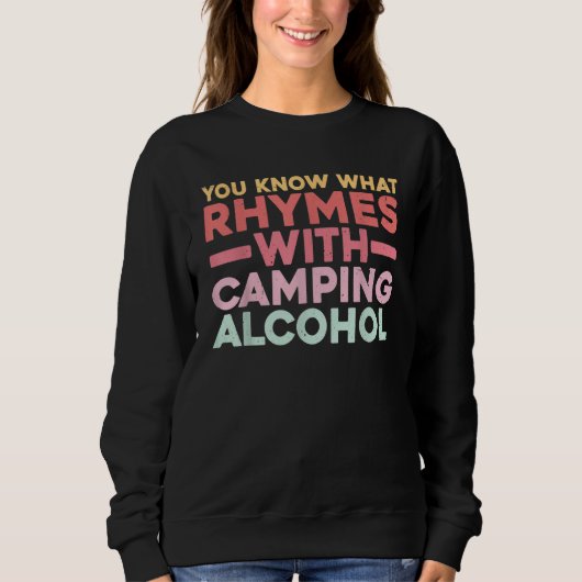 You Know What Rhymes With Camping Alcohol スウェットシャツ (正面)