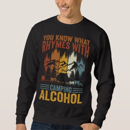 You Know What Rhymes With Camping Alcohol  3 スウェットシャツ (正面)