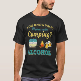 You Know What Rhymes With Camping Alcohol Drinking Tシャツ