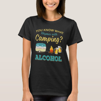 You Know What Rhymes With Camping Alcohol Drinking Tシャツ
