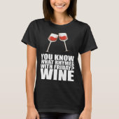 You Know What Rhymes With Friday Wine Tシャツ (正面)