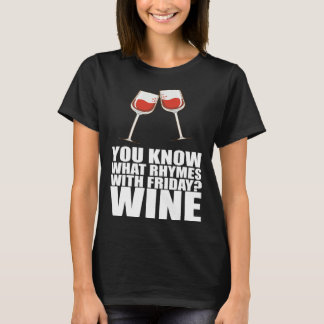 You Know What Rhymes With Friday Wine Tシャツ