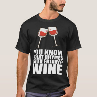 You Know What Rhymes With Friday Wine Tシャツ