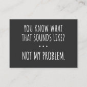 You Know What That Sounds Like Not My Problem 名刺 (正面)