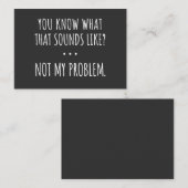 You Know What That Sounds Like Not My Problem 名刺 (正面/裏面)