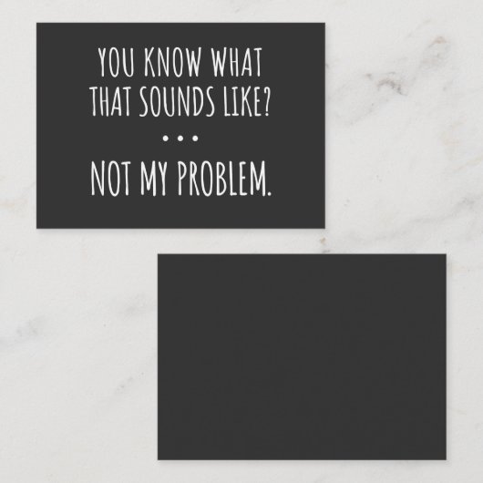 You Know What That Sounds Like Not My Problem 名刺 (正面/裏面)