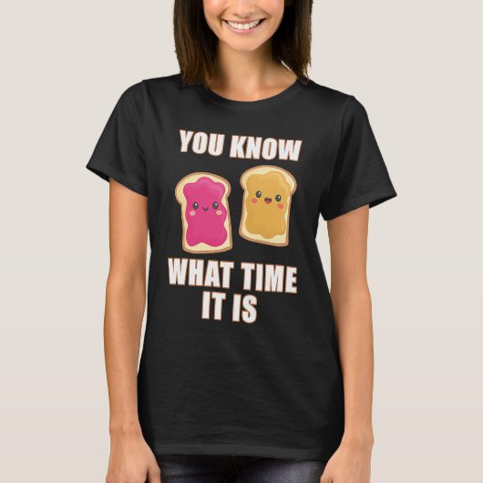 You Know What Time It Is  Peanut Butter & Jelly Sa Tシャツ (正面)