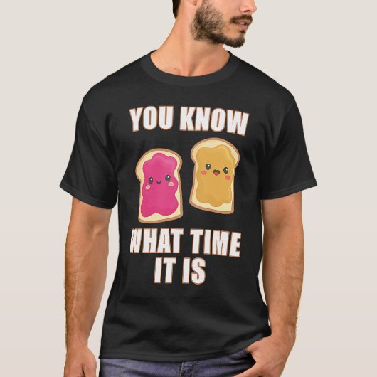 You Know What Time It Is  Peanut Butter & Jelly Sa Tシャツ (正面)