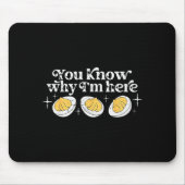 You Know Why I’m Here Deviled Eggs Thankful Thanks マウスパッド (正面)
