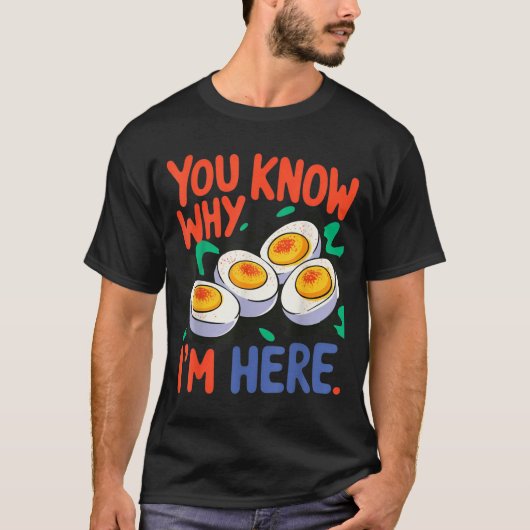 You Know Why I'm Here Deviled Egg Thanksgiving Din Tシャツ (正面)