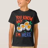 You Know Why I'm Here Deviled Egg Thanksgiving Din Tシャツ (正面)