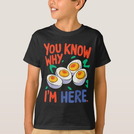 You Know Why I'm Here Deviled Egg Thanksgiving Din Tシャツ (正面)